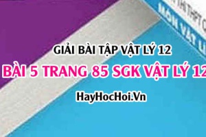 Giải bài 5 trang 85 SGK Vật lí 12: Công suất tiêu thụ của mạch điện xoay chiều, biểu thức công suất, hệ số công suất